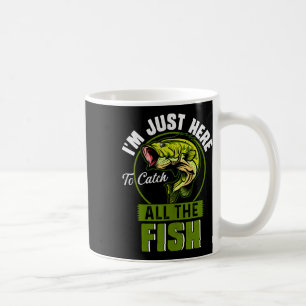 Taza De Café Estoy aquí para pescar todos los peces divertidos