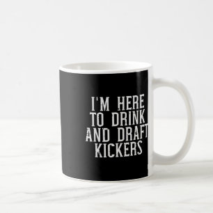 Taza De Café Estoy aquí para reclutar pateadores divertido draf