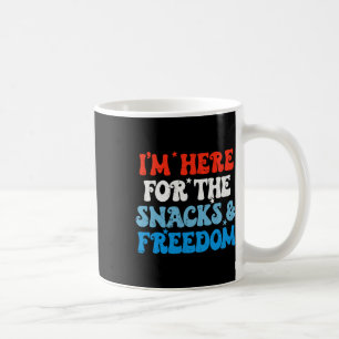 Taza De Café Estoy Aquí Por Los Aperitivos Y La Libertad 4 De J