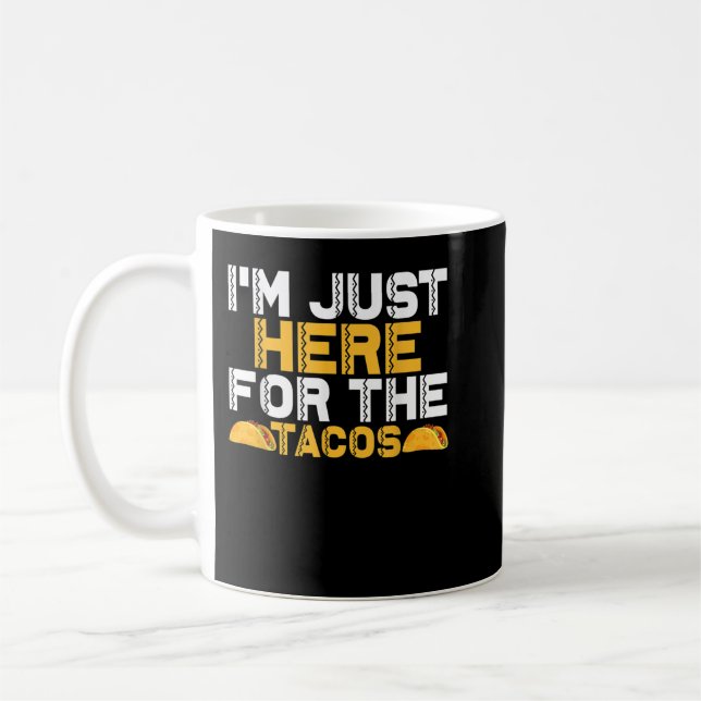 Taza De Café Estoy aquí por los tacos (Izquierda)