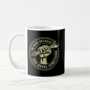 Taza De Café Estoy aquí porque rompiste algo, mecánico Han