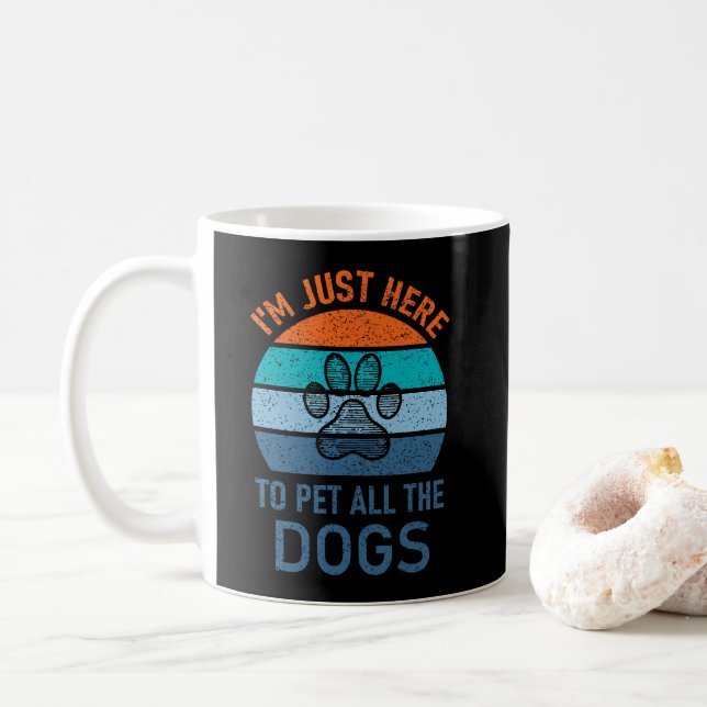 Taza De Café Estoy Aquí Solo Para Acariciar a Todos Los Perros, (Con donut)