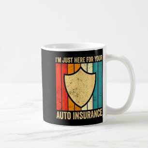 Taza De Café Estoy Aquí Solo Para Su Agente Corredor De Seguro