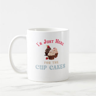 Taza De Café Estoy aquí solo por los pastelitos