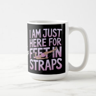 Taza De Café Estoy Aquí Solo por Pies en Correas Divertido Pila