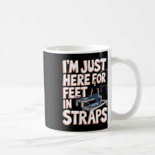 Taza De Café Estoy Aquí Solo Por Pies En Correas Pilates Yoga F