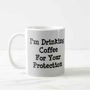 Taza De Café Estoy bebiendo café para su protección