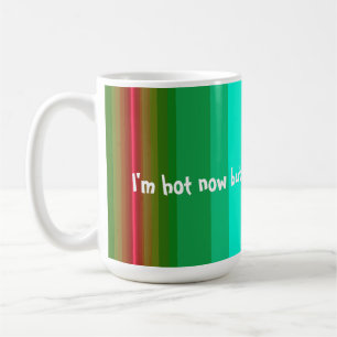 Taza De Café Estoy Caliente Ahora