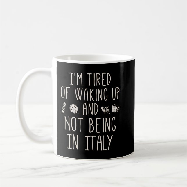 Taza De Café Estoy cansada de despertarme y de no estar en Ital (Izquierda)
