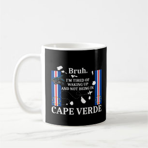 Taza De Café Estoy cansado de despertarme y no estar en Cabo Ve
