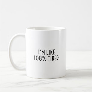 Taza De Café Estoy como 108% cansado, divertido y identificable