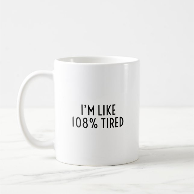 Taza De Café Estoy como 108% cansado, divertido y identificable (Izquierda)