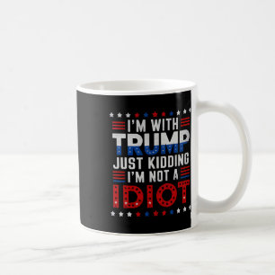 Taza De Café Estoy con Trump que me está matando, no soy idiota