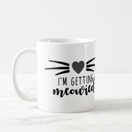 Taza De Café Estoy consiguiendo Meowied