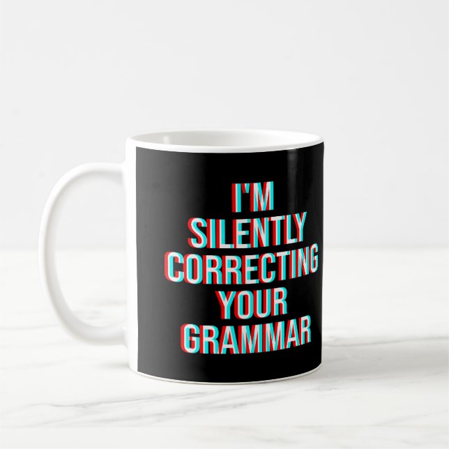 Taza De Café Estoy corrigiendo silenciosamente tu gramática (Izquierda)
