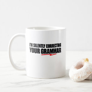 Taza De Café Estoy Corrigiendo Silenciosamente Tu Gramática