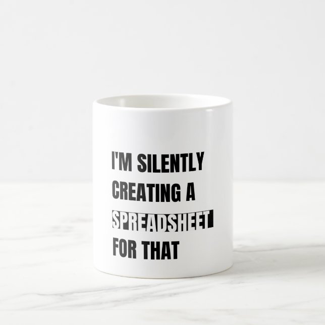 Taza De Café Estoy Creando Silenciosamente Una Hoja De Cálculo  (Centro)