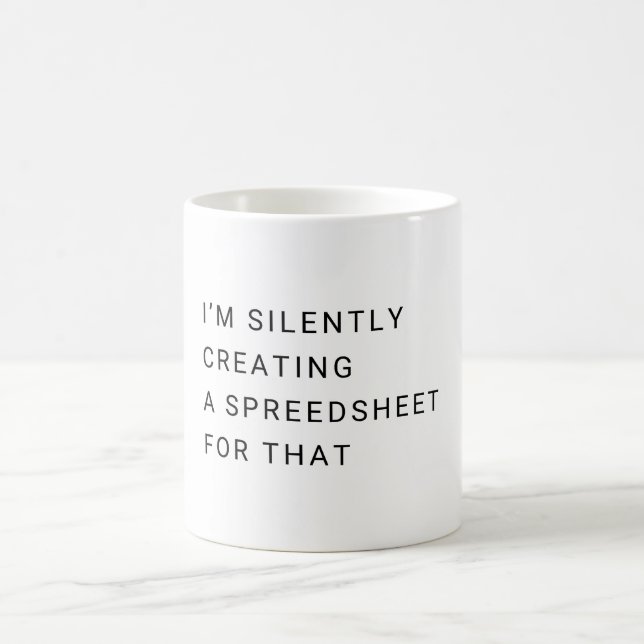 Taza De Café Estoy Creando Silenciosamente Una Hoja De Cálculo  (Centro)