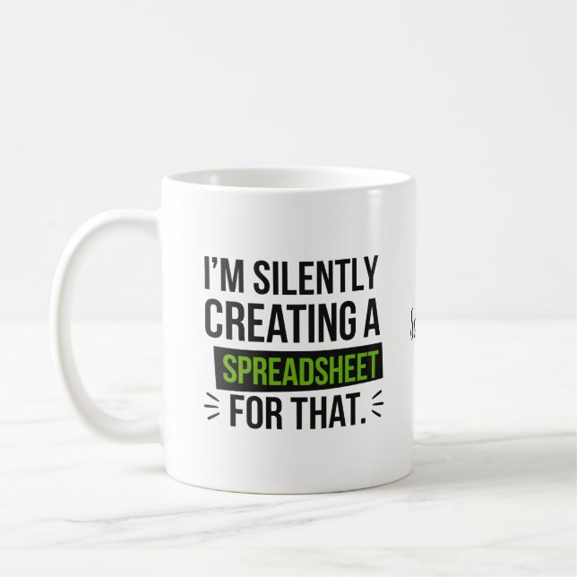 Taza De Café Estoy Creando Silenciosamente Una Hoja De Cálculo  (Izquierda)