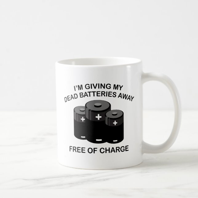Taza De Café Estoy Dando Mis Baterías Muertas. Gratuito. (Derecha)