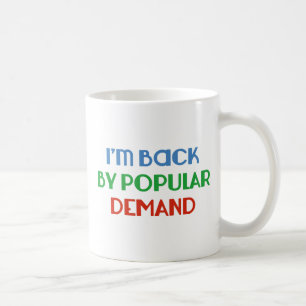 Taza De Café Estoy de vuelta por la demanda popular