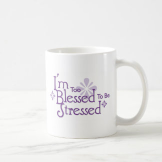 Taza De Café Estoy demasiado bendecido para ser estresado Mug