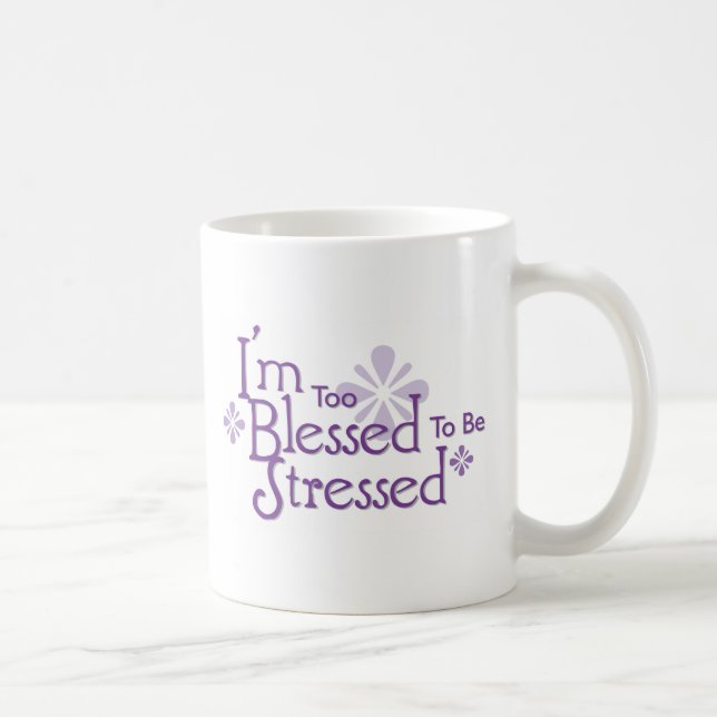 Taza De Café Estoy demasiado bendecido para ser estresado Mug (Derecha)