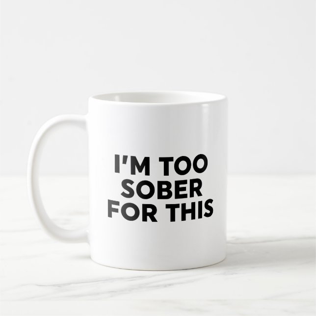 Taza De Café Estoy demasiado sobrio para esto (Izquierda)