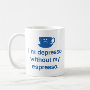 Taza De Café Estoy depresso sin mi café expreso
