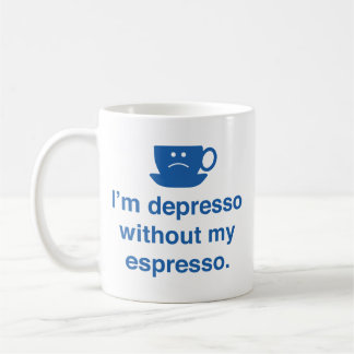 Taza De Café Estoy depresso sin mi café expreso