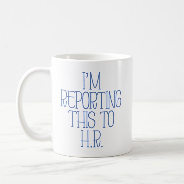 Taza De Café "Estoy divulgando esto a H.R." divertido (Izquierda)