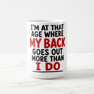 TAZA DE CAFÉ ESTOY EN ESA EDAD DONDE MI ESPALDA SE VA MÁS