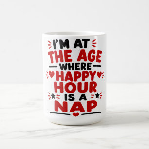 Taza De Café Estoy En La Edad Donde La Hora Feliz Es Una Siesta