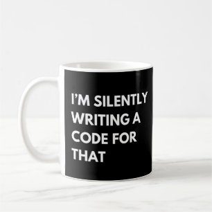 Taza De Café Estoy escribiendo silenciosamente un código para e