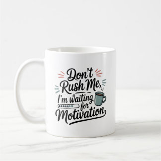 Taza De Café "Estoy Esperando la Motivación" No Me Presures