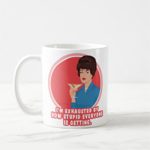 Taza De Café Estoy exhausto por lo estúpidos que se están ponie