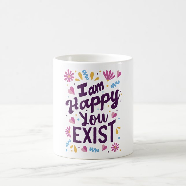 Taza De Café Estoy feliz de que existes (Centro)