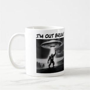 Taza De Café ¡Estoy fuera Bruh! UFO Bigfoot