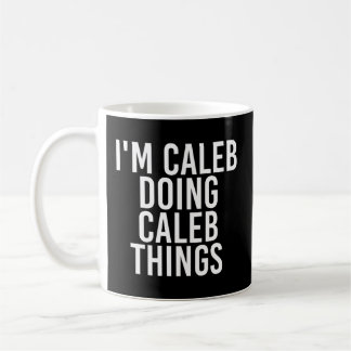 Taza De Café Estoy Haciendo Caleb Things Name