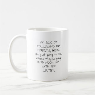 Taza De Café Estoy harto de seguir mis sueños Divertido Sarcást