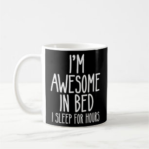 Taza De Café Estoy Impresionante En La Cama Duermo Por Horas Na