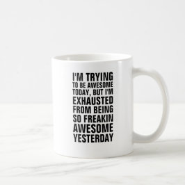 Taza De Café Estoy intentando ser genial hoy pero estoy exhaust