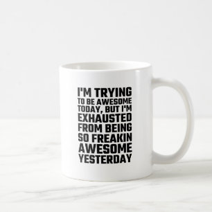 Taza De Café Estoy intentando ser hoy impresionante, pero me