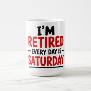 TAZA DE CAFÉ ESTOY JUBILADO — TODOS LOS DÍAS SON SÁBADO
