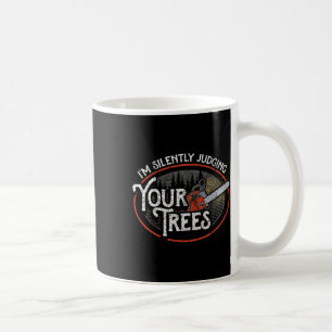 Taza De Café Estoy juzgando silenciosamente el arborista de tus