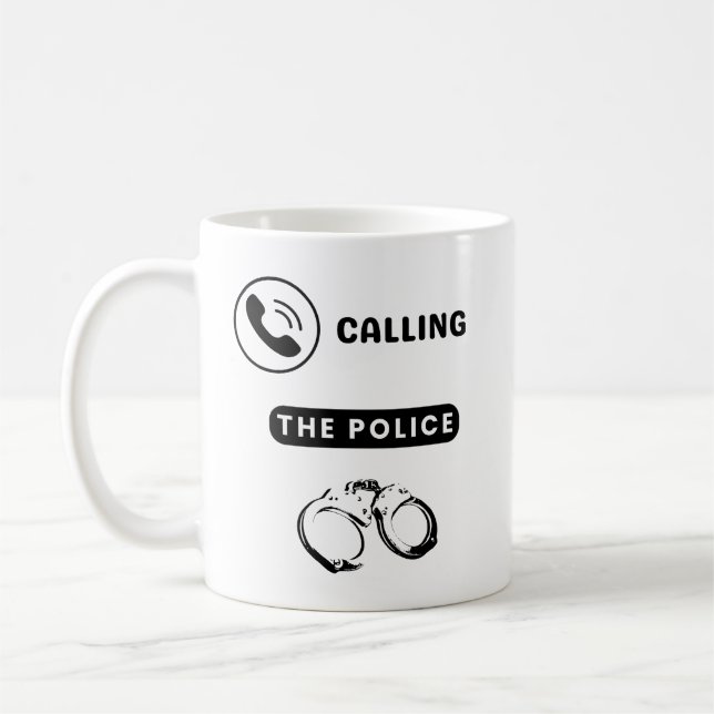 Taza De Café Estoy Llamando A La Policía (Izquierda)