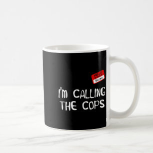 Taza De Café Estoy Llamando a la Policía Disfraz Divertido de K