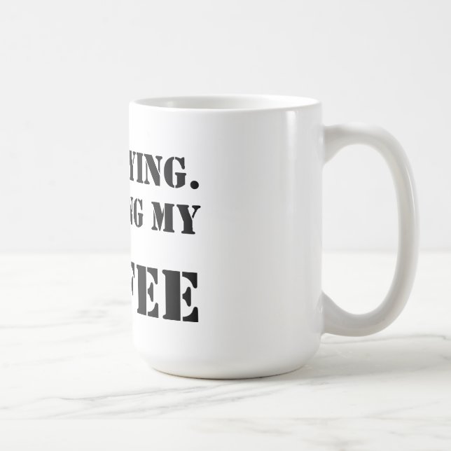 Taza De Café Estoy permaneciendo.  Acabado de mi café (Derecha)