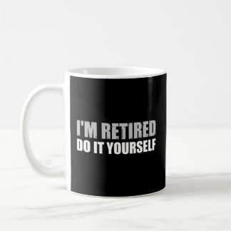 Taza De Café Estoy Retirado, Hazlo Tú Mismo.