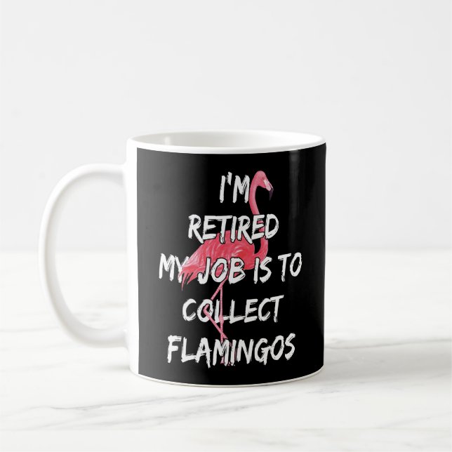 Taza De Café Estoy retirado mi trabajo es recoger flamencos (Izquierda)